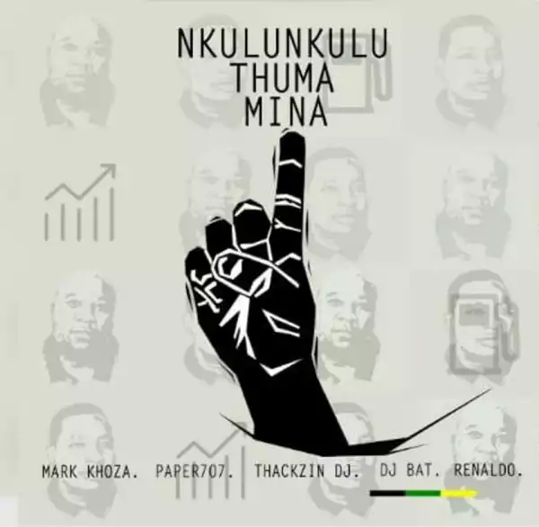 Mark Khoza - Nkulunkulu Thuma Mina ft. ThackzinDJ, Dj Paper707, DJ Bat & Renaldo